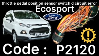 Ford Ecosport / Accelerator not Working code : p2120 Wiring issue in Car Chek engine light on…