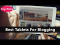 Top 5 Best Tablets For Blogging To Buy Right Now