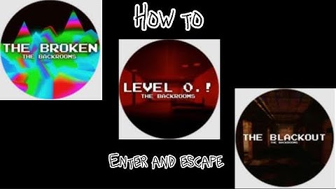 How to enter and escape the broken, the blackout, and level 0.! in the backrooms redacted