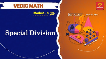Special Division | Vedic Math | Module - 3 | Practically