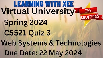 CS521 Web Systems and Technologies Quiz 3 Spring 2024 Virtual University of Pakistan