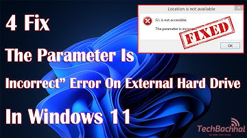 “The Parameter is Incorrect” Error On External Hard Drive In Windows - 4 Fix how To