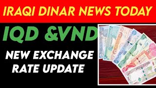 Iraqi dinar ? IQD &VND Latest Exchange Rate Update Today ? iraqi dinar news today ? IQD News Today