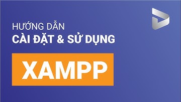 Hướng dẫn cài đặt và sử dụng Máy chủ ảo XAMPP