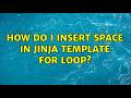 How do I insert space in Jinja template for loop? (2 Solutions!!)