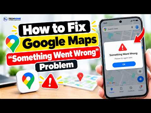 How to Fix Google Maps “Something Went Wrong” Problem (2026)