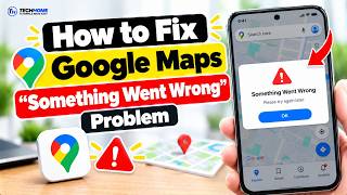 How to Fix Google Maps “Something Went Wrong” Problem (2026)
