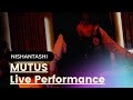 MUTUS - Nishantashi (Live Performance)