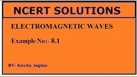 NCERT SOLUTIONS, CHAPTER-8, EXAMPLE No.- 8.1, ELECTROMAGNETIC WAVES, CLASS 12, PHYSICS