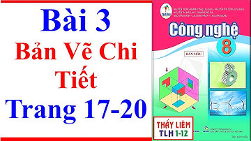 Công Nghệ 8 Bài 3 | Bản Vẽ Chi Tiết | Trang 17 – 20 | Cánh Diều
