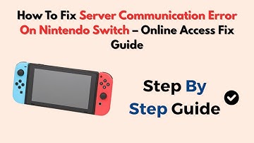 How To Fix Server Communication Error On Nintendo Switch – Online Access Fix Guide