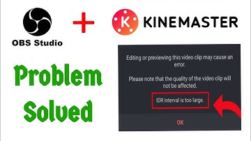 How to fix IDR interval is too large problem on kinemaster in தமிழ் | OBS studio + Kinemaster
