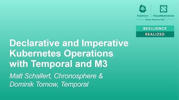 Declarative & Imperative Kubernetes Operations with Temporal & M3 - Matt Schallert & Dominik Tornow