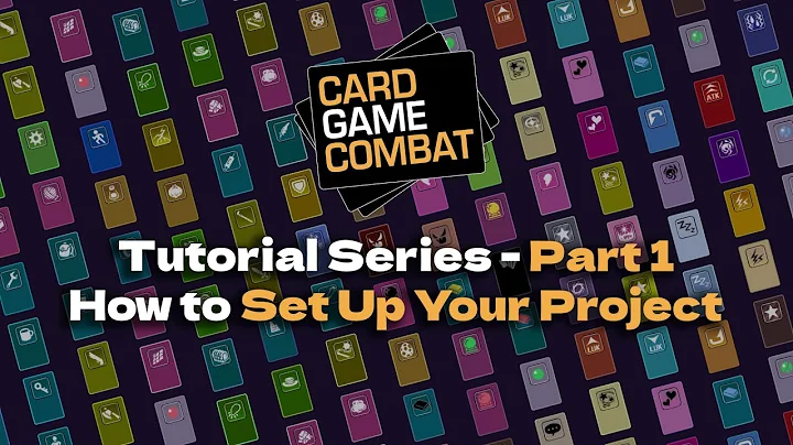 Card Game Combat - Tutorial 1 - How to Set Up Your Project