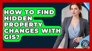 How To Find Hidden Property Changes With GIS? - Property Taxes Uncovered
