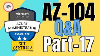 EP17: AZ104 | Real exam practice questions | Exam Dumps | Azure Administrator #az104