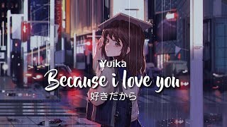 [ユイカ] Yuika - because i love you [好きだから] Cover | lyrics video