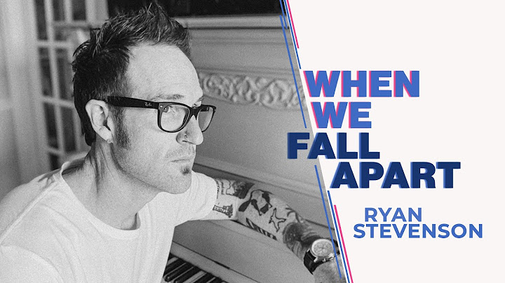 Why did ryan stevenson write when we fall apart