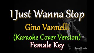 Video thumbnail of "I Just Wanna Stop - by Gino Vannelli / FEMALE KEY (Karaoke Cover Version)"