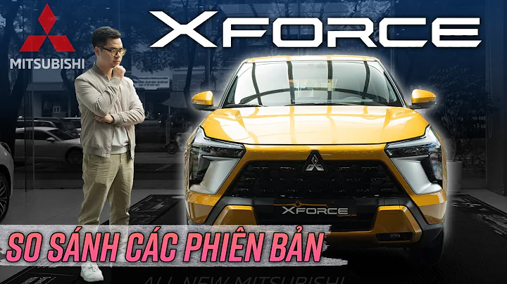 Mitsubishi Xforce: các bản chênh nhau 40 triệu, có gì khác? Nên chọn bản nào?