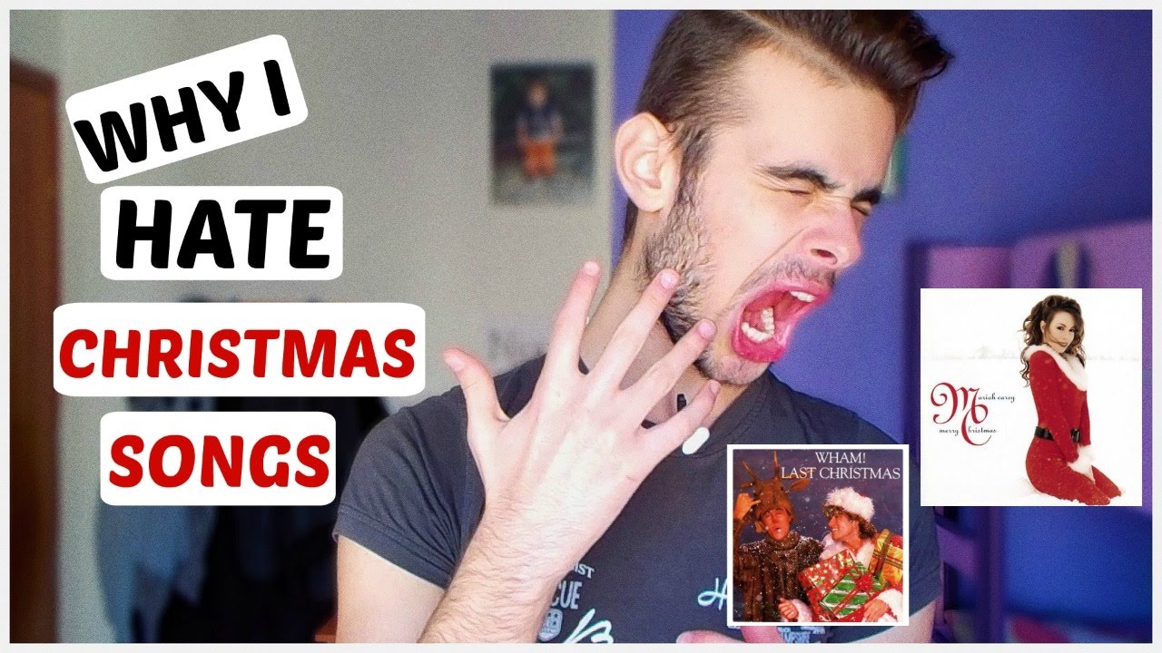 I hate christmas songs