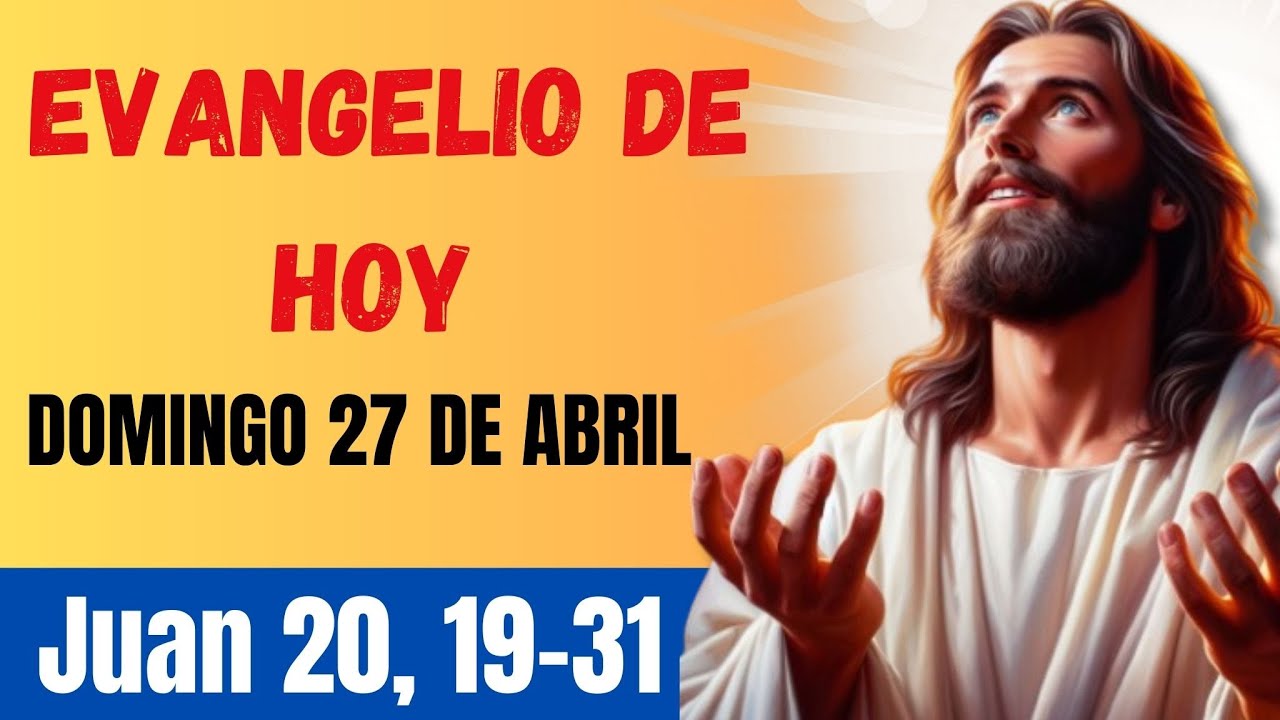 Evangelio De Hoy Domingo 27 de Abril 2025 | REFLEXIÓN de Hoy | ORACION ...