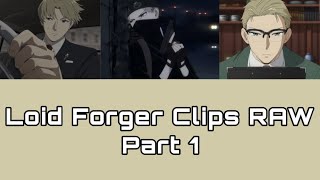 Loid Forger clips RAW part 1
