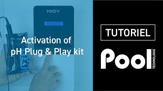 How activate the pH Plug & Play kit ? - POOL TECHNOLOGIE