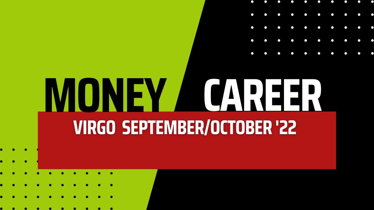 VIRGO - "A GREAT NEW PATH IS OPENING FOR YOU!" MONEY/CAREER "22