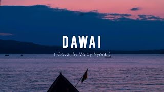 Lirik Lagu Dawai | Fadhilah Intan | Cover Valdy Nyonk