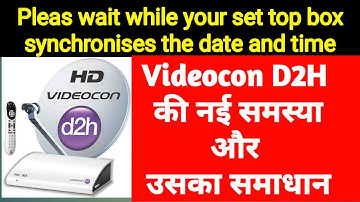 Videocon D2H synchronises the date and time Problem and solution