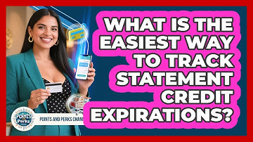 What Is The Easiest Way To Track Statement Credit Expirations? - Points and Perks Channel