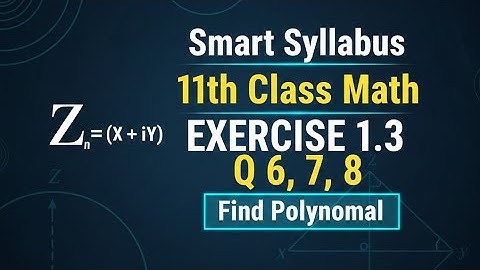 Smart Syllabus|11th class math| Chapter 1|Complex Numbers| Exercise 1.3 Question 6,7,8
