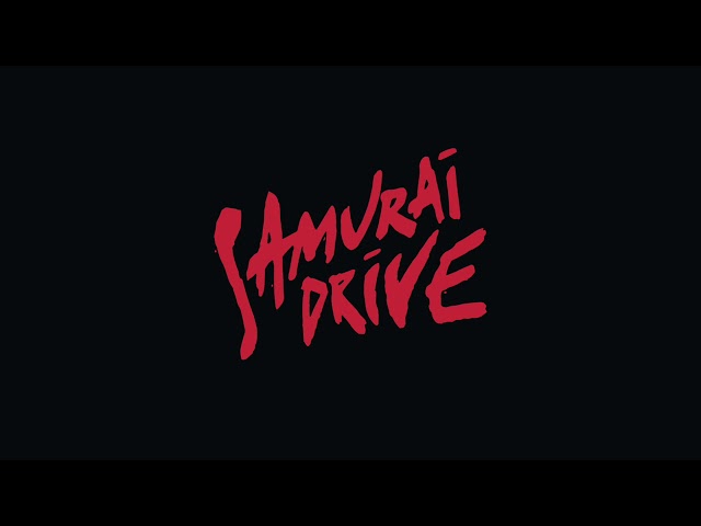 Samurai Drive - I Would Never Have To Know