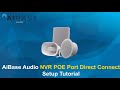 AiBase Audio Tutorial - NVR POE Port Direct Connect Setup Video