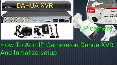How to add IP Camera in Dahua XVR/DVR Setup