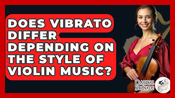 Does Vibrato Differ Depending On The Style Of Violin Music? - Classical Serenade