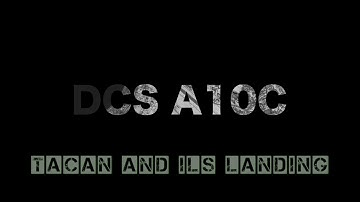 DCS A10C Low Visibility TACAN and ILS Landing