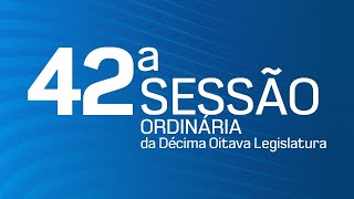 42ª Sessão Ordinária da Décima Oitava Legislatura - TV CÂMARA ITANHAÉM