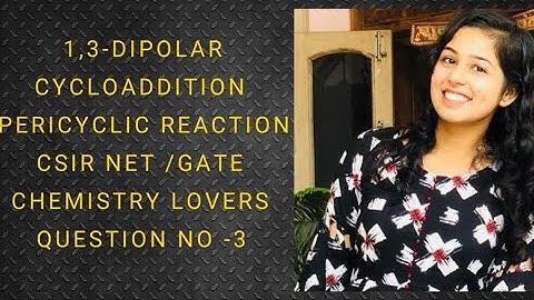Question No-2 Of 1,3 -Dipolar Cycloaddition/Pericyclic reaction /Csir net /Gate