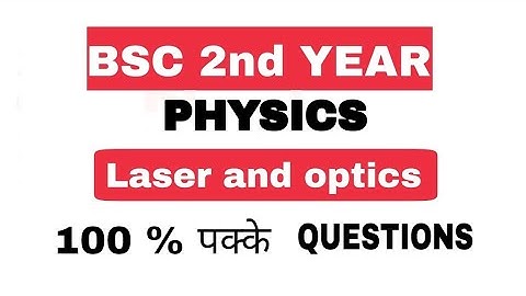 BSC SECOND  YEAR PHYSICS 1ST PAPER LASER & OPTICS | MOST IMPORTANT QUESTIONS|| 2020