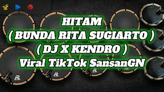 Hitam  Bunda Rita Sugiarto  Dj X Kendro Tiktok sansangn