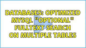 Databases: Optimized MySQL "optional" FULLTEXT search on multiple tables