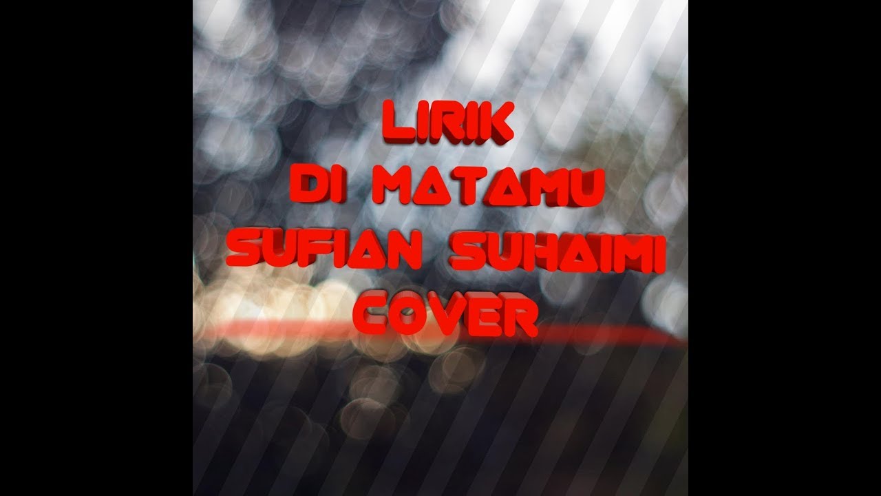 Lirik sufian Suhaimi dimatamu(cover) - YouTube