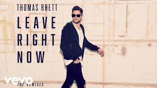 Video thumbnail of "Thomas Rhett - Leave Right Now (Nashville Mix)"