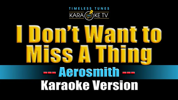 I Don't Want To Miss A Thing - Aerosmith - Karaoke Version