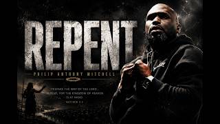Repent - Philip Anthony Mitchell