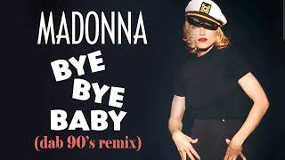 Madonna - Bye Bye Baby (Dab 90's Remix)