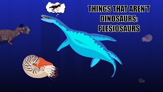 Things That Aren't Dinosaurs 1: Plesiosaurs
