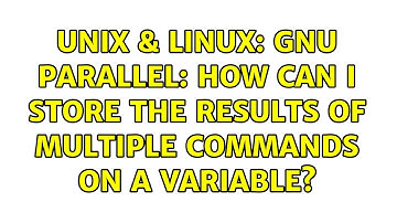 Unix & Linux: GNU Parallel: How can I store the results of multiple commands on a variable?